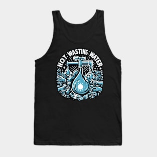 NOT WASTING WATER Tank Top